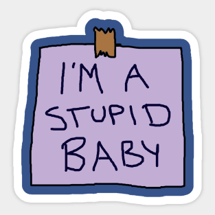 I'm a stupid baby Sticker